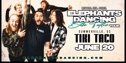 Elephants Dancing "Better Together Tour" @ Tiki Taco Main Street