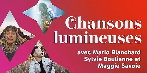 Chansons lumineuses avec Mario Blanchard, Maggie Savoie et Sylvie Boulianne