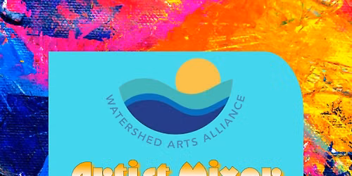 2026 Watershed Arts Alliance's ARTIST MIXER