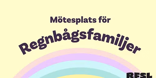 M\u00f6tesplats f\u00f6r Regnb\u00e5gsfamiljer - V\u00e5ren 2026
