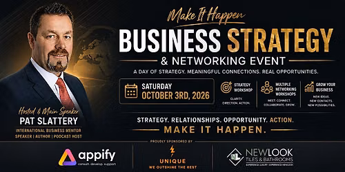 MAKE IT HAPPEN \u2014 BUSINESS STRATEGY & NETWORKING EVENT