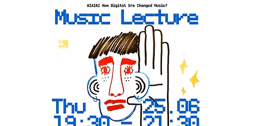 Music Lecture \/ AIAIAI How digital era changed music?