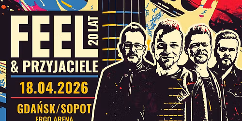 FEEL trasa \u201e20 lat Feel & Przyjaciele\u201d \u2794 ERGO Arena GDA\u0143SK