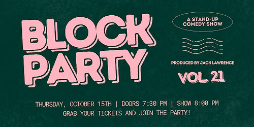 BLOCK PARTY VOL. 21 - Thursday, October 15th