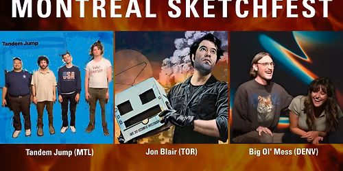 MONTREAL SKETCHFEST WITH TANDEM JUMP (MONTREAL), BIG OL' MESS (DENVER, CO), & JON BLAIR (TORONTO)