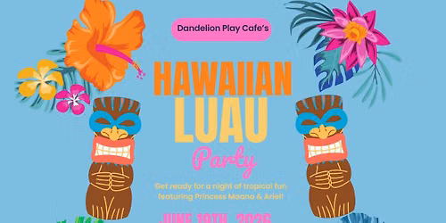 Dandelion's Hawaiian Luau Party