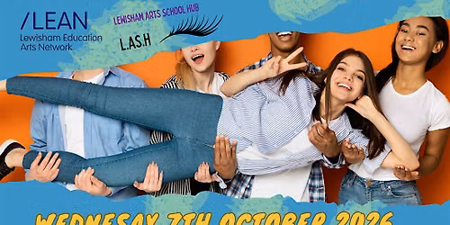 LCEP Arts in Lewisham Schools Conference 2026: Teachers' Sign Up