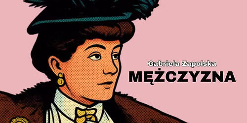 M\u0118\u017bCZYZNA | Gabriela Zapolska | premiera spektaklu | MCK "Zawarcie" 