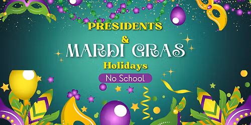 Mardi Gras\/President Day No school
