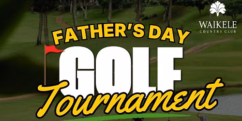 Father's Day Golf Tournament \ud83c\udfcc\ud83c\udffe\u200d\u2642\ufe0f