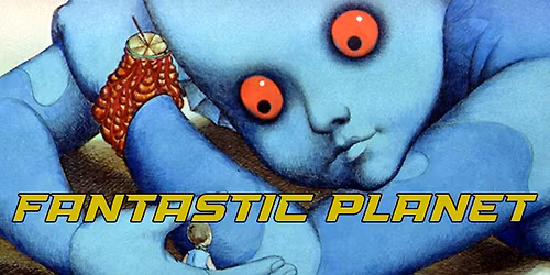 Fantastic Planet (La Plan\u00e8te Sauvage)