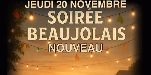 SOIR\u00c9E BEAUJOLAIS NOUVEAU AU MARCH\u00c9