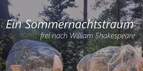 "Ein Sommernachtsraum" - Theaterst\u00fcck der 5. & 6. Schulstufe der Neuen Schule Eichgraben