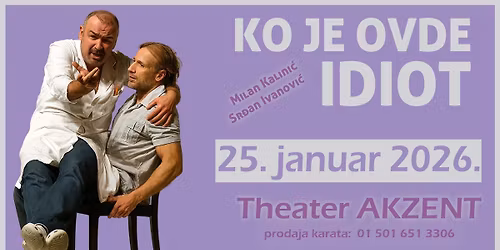 Predstava - KO JE OVDE IDIOT