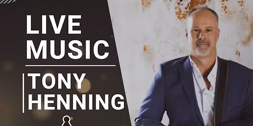 LIVE MUSIC W\/ Tony Henning