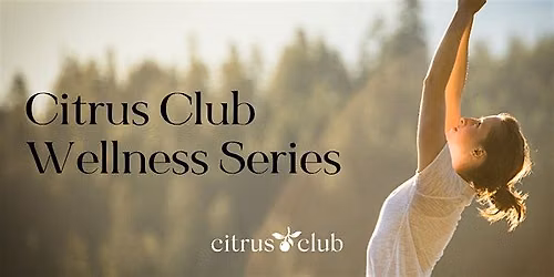 Citrus Club Wellness Series