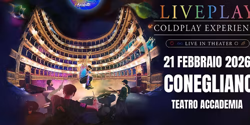 CONEGLIANO - TEATRO ACCADEMIA - LIVEPLAY - COLDPLAY EXPERIENCE