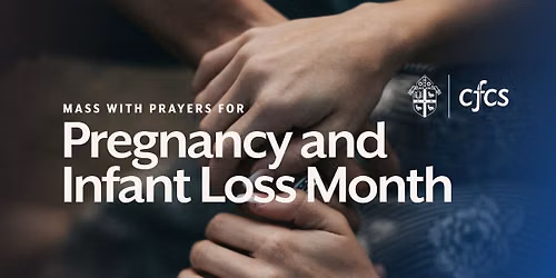 Mass with Prayers for Pregnancy and Infant Loss Month