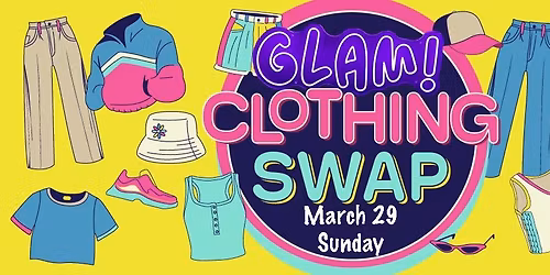 GLAM! Clothing Swap! 
