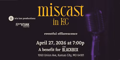 Miscast in KC - Eventful Efflorescence