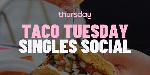 Tuesday | Taco Tuesday Singles Social | Bakersfield Mass Ave