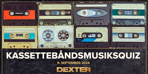 Kassetteb\u00e5ndsmusikquiz - Dexter, Odense