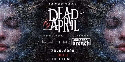 Dead by April, Special guest: Cyhra, Support: Balance Breach | ke 30.9. | Tullisali, Oulu
