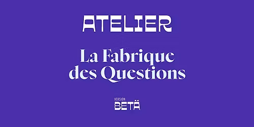 Startup - Atelier La Fabrique des questions