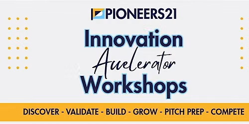 Pioneers 21 Innovation Accelerator Workshops [APPLICATION REQUIRED]