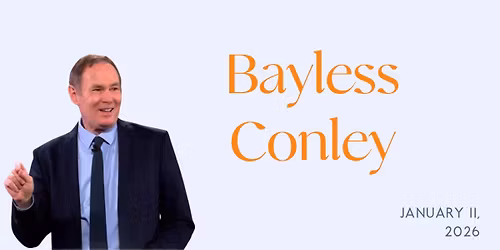 Guest Speaker: Bayless Conley 