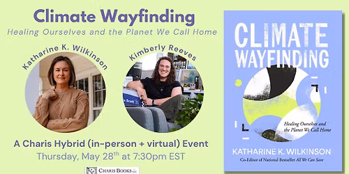 Climate Wayfinding: Healing Ourselves and the Planet We Call Home by Katharine K. Wilkinson