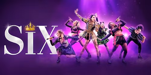 SIX the Musical theatre trip