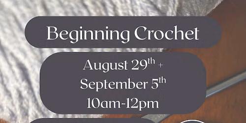 Beginning Crochet - August 29th & September 5th