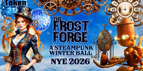 The Frost Forge - a Steampunk Winter Ball - NYE 2026