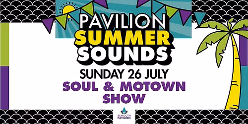 Pavilion Summer Sounds Soul & Motown Show