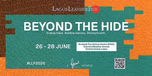 LLF2026: The 9th Lagos Leather Fair \u2013 Beyond The Hide