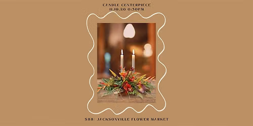 Candle Centerpiece- Flower DIY Class