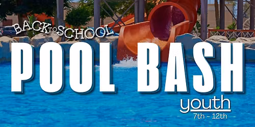 Youth \u2022 Back to School POOL BASH!