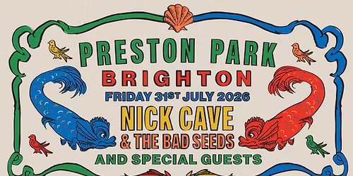 NICK CAVE & THE BAD SEEDS | PRESTON PARK, BRIGHTON | 31ST JULY 2026 - JOY.