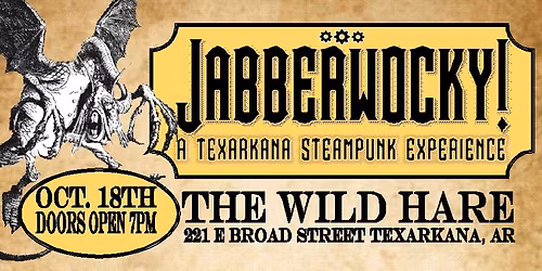 JABBERWOCKY! A TEXARKANA STEAMPUNK EXPERIENCE