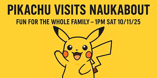 Pikachu Visits Naukabout! Sat 10/11 @ 1pm