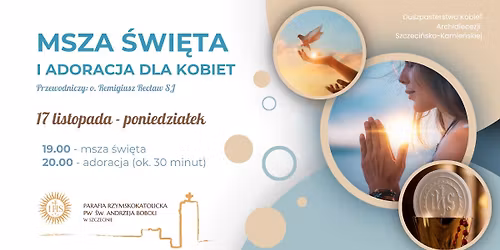 MSZA \u015aWI\u0118TA i ADORACJA NAJ\u015aWI\u0118TSZEGO SAKRAMENTU dla KOBIET