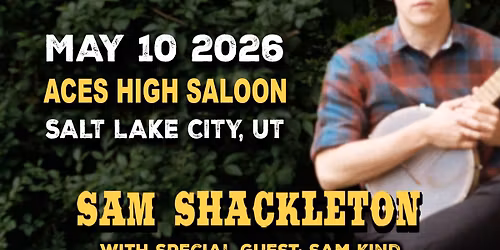 Sam Shackleton w\/ Sam Kind @ Aces High Saloon
