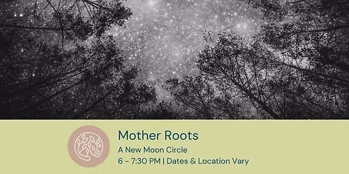 Mother Roots-A New Moon Circle-Beaver Moon