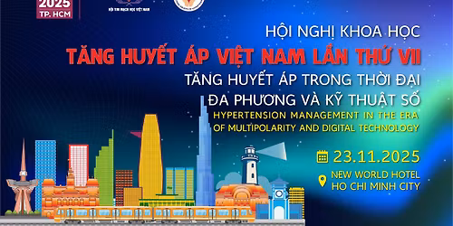 H\u1ed8I NGH\u1eca T\u0102NG HUY\u1ebeT \u00c1P VI\u1ec6T NAM L\u1ea6N TH\u1ee8 VII \u2013 2025 THE SEVENTH VIETNAM HYPERTENSION CONFERENCE \u2013 20