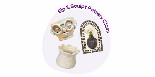 Sip & Sculpt Pottery Workshop:  On The Patio