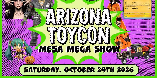 Arizona Toy Con Halloween Mesa Mega Show!