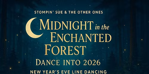 Stompin\u2019 Sue & the Other Ones Present: Midnight in the Enchanted Forest \u2013 NYE 2025 \u2728\ud83c\udf32