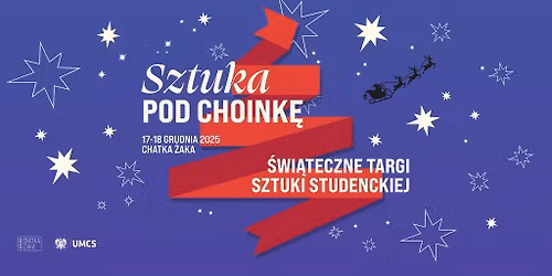 \u015awi\u0105teczne Targi Sztuki Studenckiej "Sztuka pod choink\u0119" | 17-19.12.2025 | ACKiM UMCS Chatka \u017baka