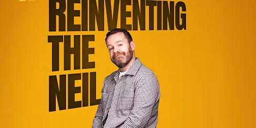 Neil Delamere\nReinventing The Neil\nWed 14th Jan S0LD 0UT